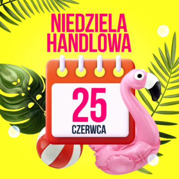 25 czerwca – niedziela handlowa