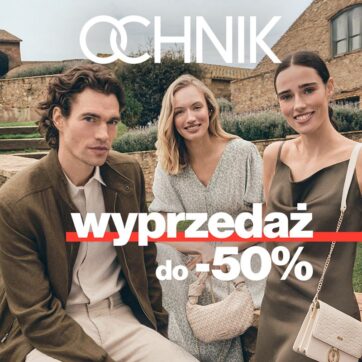 OCHNIK: Wyprzedaż do -50%