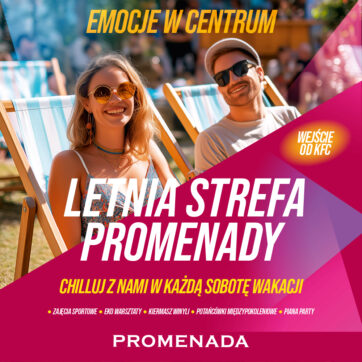 Letnia Strefa Promenady – odpocznij, zrelaksuj się i baw z nami przez całe wakacje! ð